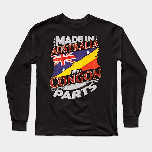 Made In Australia With Congon Parts - Gift for Congon From Republic Of The Congo Long Sleeve T-Shirt by Country Flags